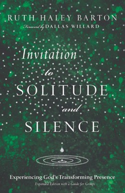 Invitation to Solitude and Silence – Experiencing God`s Transforming Presence