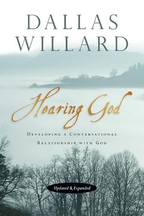 Hearing God Developing a Conversational Relationship with God