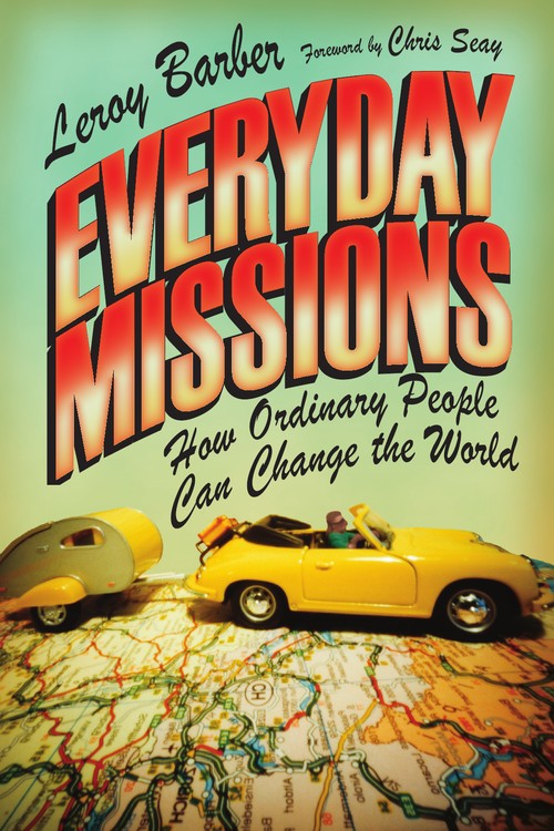 Everyday Missions How Ordinary People Can Change the World