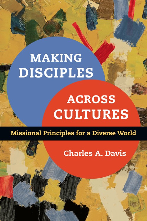 Making Disciples Across Cultures  Missional Principles for a Diverse World