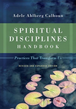 Spiritual Disciplines Handbook  Practices That Transform Us