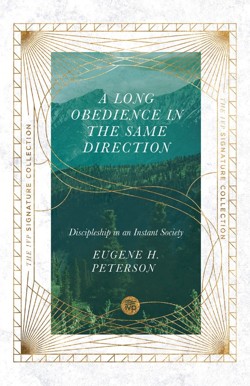 A Long Obedience in the Same Direction  Discipleship in an Instant Society