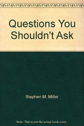 Questions You Shouldn't Ask