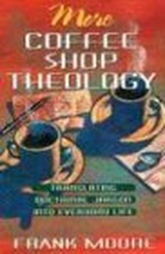 More Coffee Shop Theology