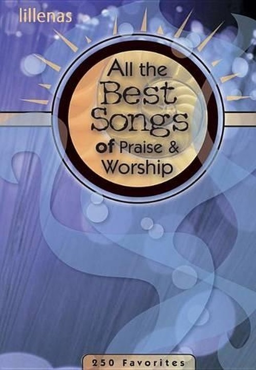 All the Best Songs of Praise and Worship