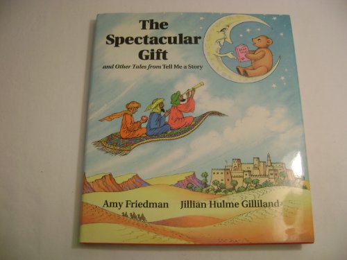 The Spectacular Gift and Other Tales from Tell ME a Story