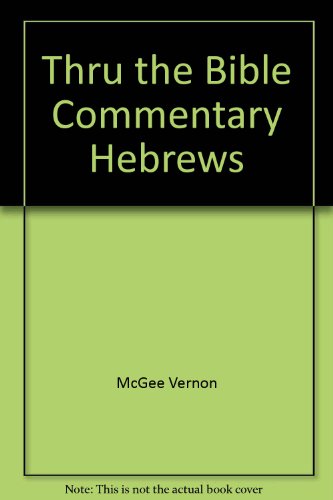 Thru the Bible Commentary Hebrews