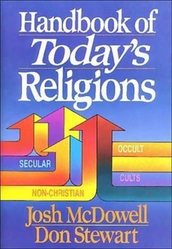 Handbook of Today's Religions / Josh McDowell and Don Stewart