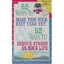 Fifty-Two Ways to Reduce Stress in Your Life