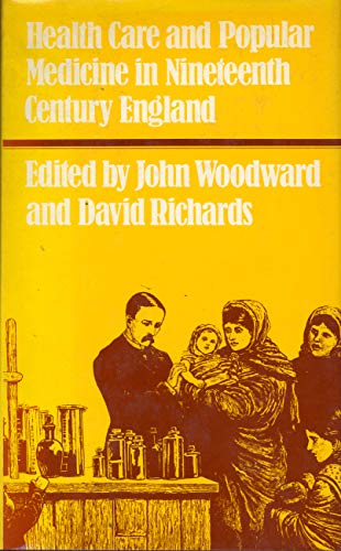 Health Care and Popular Medicine in Nineteenth Century England