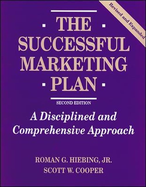The Successful Marketing Plan: A Disciplined and Comprehensive Approach