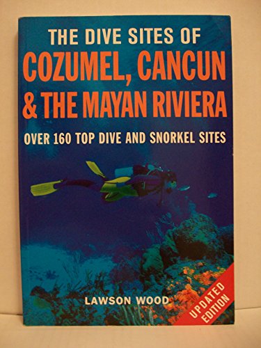 The Dive Sites of Cozumel, Cancun and the Mayan Riviera