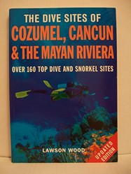 The Dive Sites of Cozumel, Cancun and the Mayan Riviera