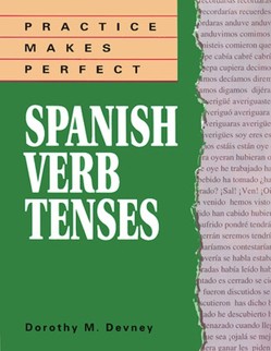 Practice Makes Perfect Spanish Verb Tenses