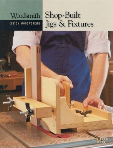 Shop-built Jigs and Fixtures