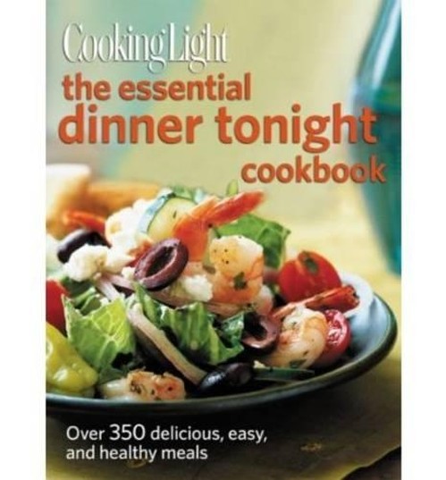 Cooking Light the Essential Dinner Tonight Cookbook
