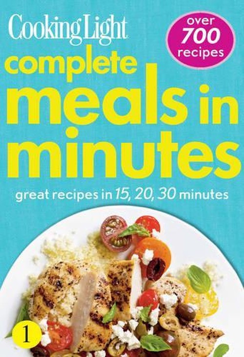 Cooking Light Complete Meals in Minutes