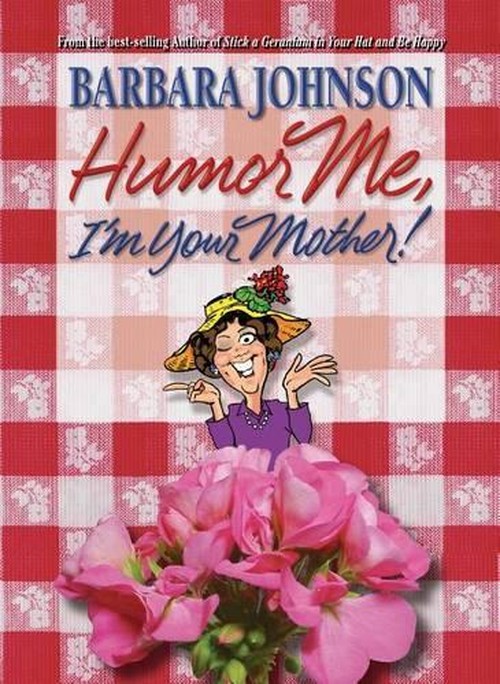Humor Me, I' M Your Mother