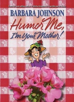 Humor Me, I' M Your Mother