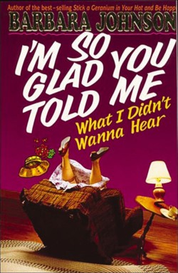 I'm So Glad You Told Me What I Didn't Wanna Hear
