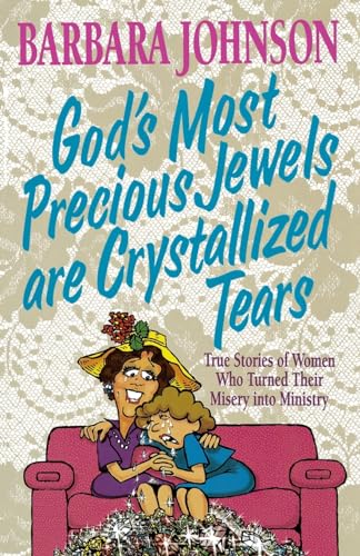 God's Most Precious Jewels are Crystallized Tears