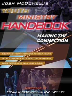 Josh Mcdowell's Youth Ministry Handbook: Making the Connection