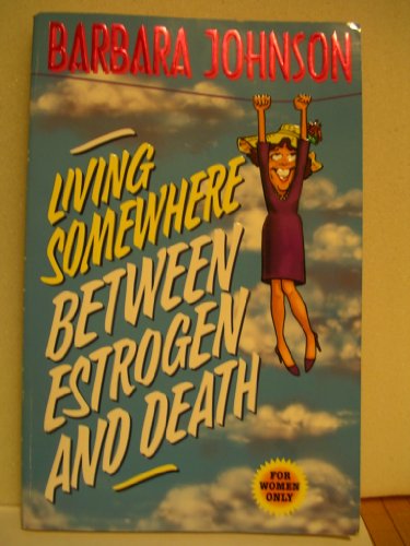 Living Somewhere Between Estrogen and Death