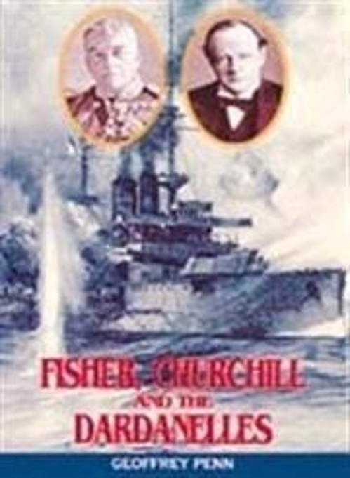 Fisher, Churchill and the Dardanelles