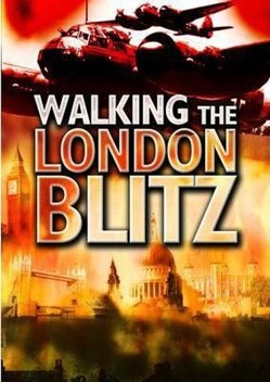 Walking the London Blitz: Battleground Special
