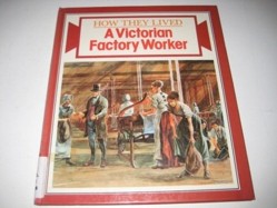 A Victorian Factory Worker Victorian Life