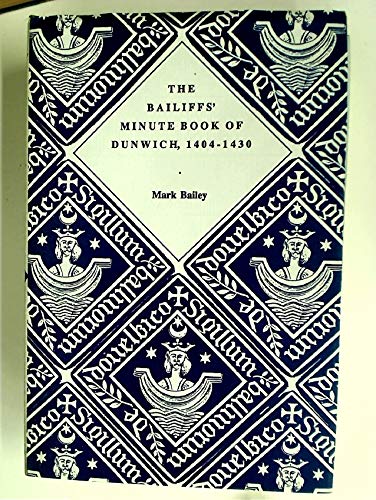 The Bailiffs' Minute Book of Dunwich, 1404-1430