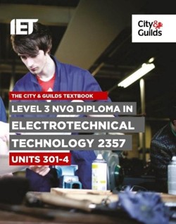 The City & Guilds Textbook: Level 3 NVQ Diploma in Electrotechnical Technology 2357 Units 301-304