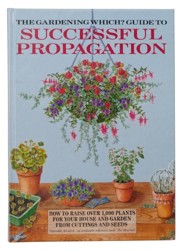 "Gardening Which?" Guide to Successful Propagation
