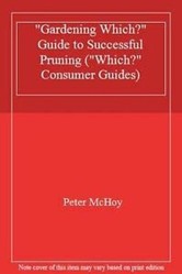 "Gardening Which?" Guide to Successful Pruning