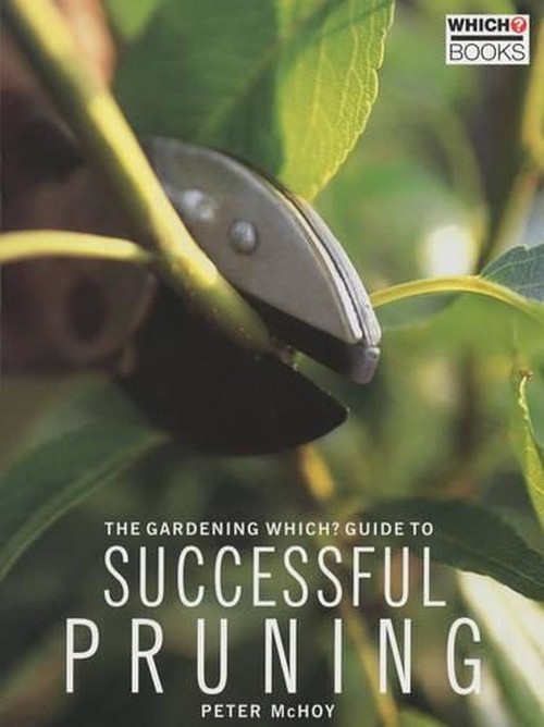 The "Gardening Which?" Guide to Successful Pruning