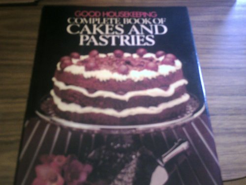 "Good Housekeeping" Complete Book of Cakes and Pastries