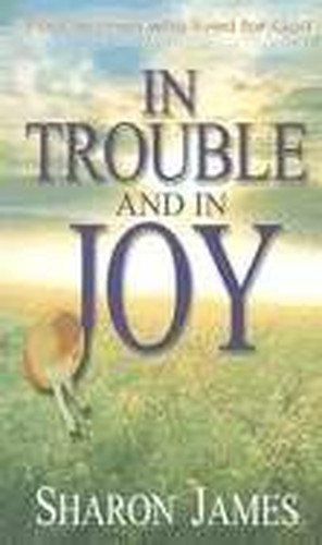 In Trouble and in Joy