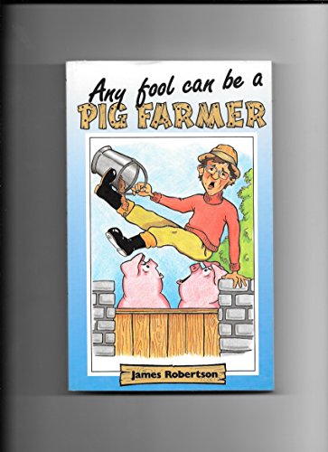 Any Fool Can be a Pig Farmer