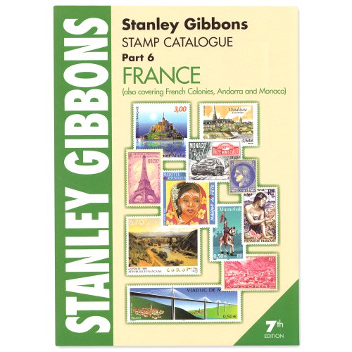 Stanley Gibbons Stamp Catalogue: Pt. 6: France and Colonies