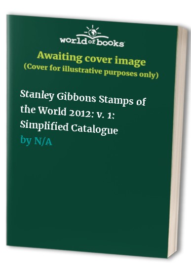 Stanley Gibbons Stamps of the World 2012: Simplified Catalogue: v. 1