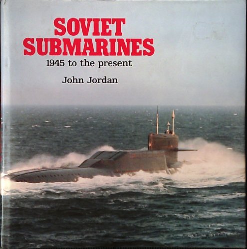Soviet Submarines, 1945 to the Present