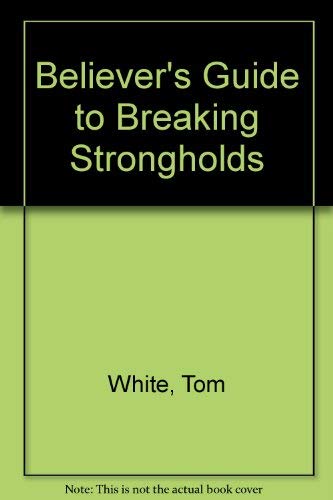 Believer's Guide to Breaking Strongholds