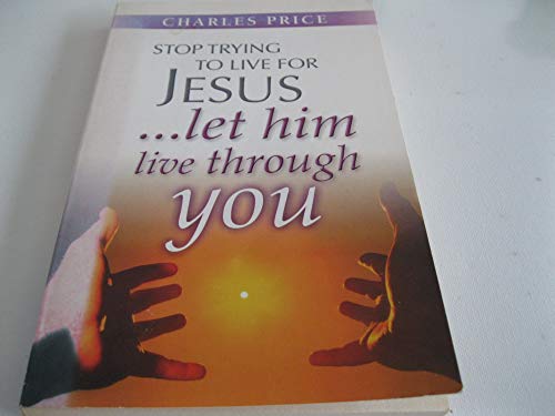 Stop Trying to Live for Jesus