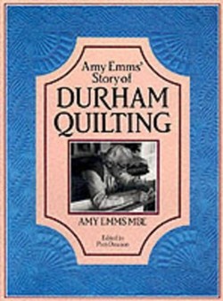 Amy Emms' Story of Durham Quilting