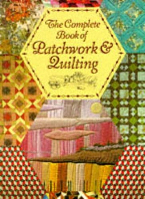 The Complete Book of Patchwork and Quilting