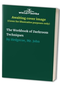 The Workbook of Darkroom Techniques