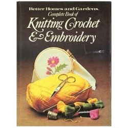 The Complete Book Of Knitting Crochet  Embroidery