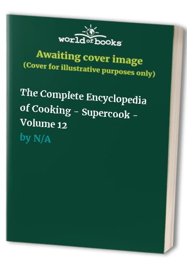 The Complete Encyclopedia of Cooking - Supercook - Volume 12