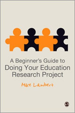 A Beginners Guide to Doing Your Education Research Project