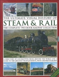 The Ultimate Visual History Of Steam & Rail: The Complete Two-Book Railway Collection (Hardback)